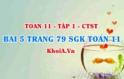 Bài 5 trang 79 SGK Toán 11 Tập 1 Chân trời sáng tạo